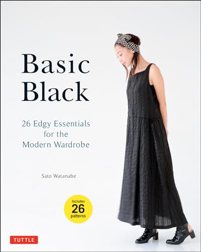 Basic Black: 26 Edgy Essentials for the Modern Wardrobe: Includes 26 Patterns von Tuttle Publishing