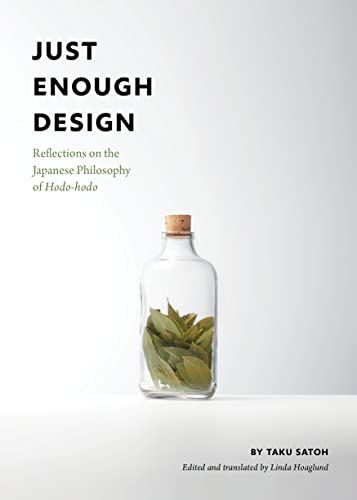 Just Enough Design: Reflections on the Japanese Philosophy of Hodo-hodo von Chronicle Books