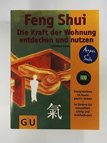 Feng Shui Die Kraft der Wohnung entdecken und nutzen: Energieströme im Raum postiv lenken. So fördern Sie Gesundheit, Erfolg und Wohlbefinden. Mit ... zum Heraustrennen (GU Körper & Seele)