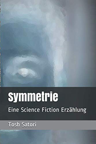 Symmetrie: Eine Science Fiction Erzählung