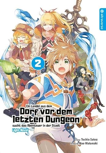 Ein Landei aus dem Dorf vor dem letzten Dungeon sucht das Abenteuer in der Stadt Light Novel 02