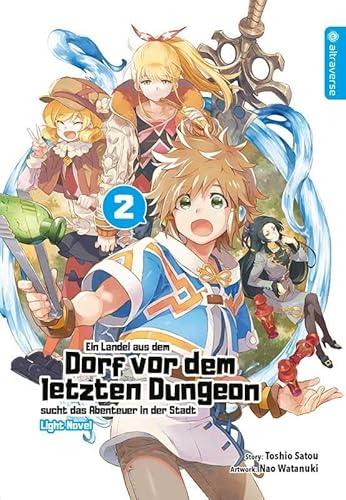 Ein Landei aus dem Dorf vor dem letzten Dungeon sucht das Abenteuer in der Stadt Light Novel 02 Ein Landei aus dem Dorf vor dem letzten Dungeon sucht das Abenteuer in der Stadt Light Novel 02