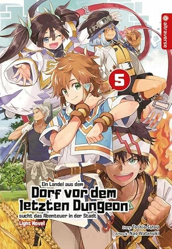 Ein Landei aus dem Dorf vor dem letzten Dungeon sucht das Abenteuer in der Stadt Light Novel 05 von Altraverse GmbH