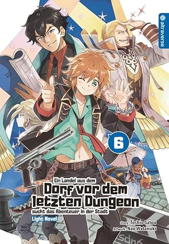 Ein Landei aus dem Dorf vor dem letzten Dungeon sucht das Abenteuer in der Stadt Light Novel 06 von Altraverse GmbH