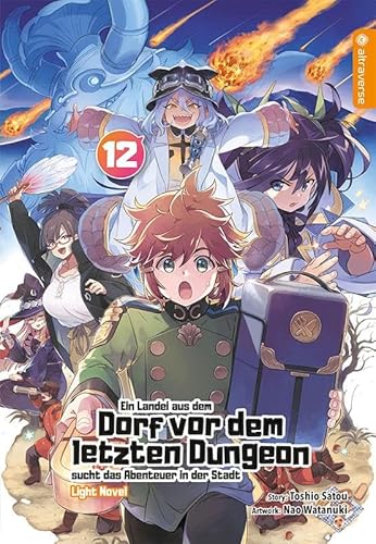 Ein Landei aus dem Dorf vor dem letzten Dungeon sucht das Abenteuer in der Stadt Light Novel 12 von Altraverse GmbH