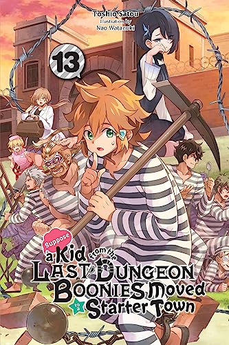 Suppose a Kid from the Last Dungeon Boonies Moved to a Starter Town, Vol. 13 (light novel): Volume 13 (KID FROM DUNGEON BOONIES MOVED STARTER TOWN NOVEL SC) von Yen Press