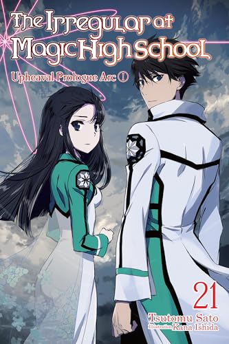 The Irregular at Magic High School, Vol. 21 (light novel): Upheaval Prologue Arc I (IRREGULAR AT MAGIC HIGH SCHOOL LIGHT NOVEL SC)