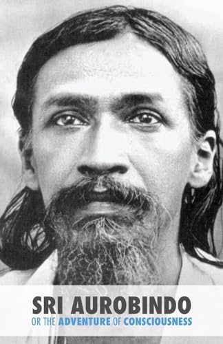 Sri Aurobindo or the Adventure of Consciousness von CREATESPACE