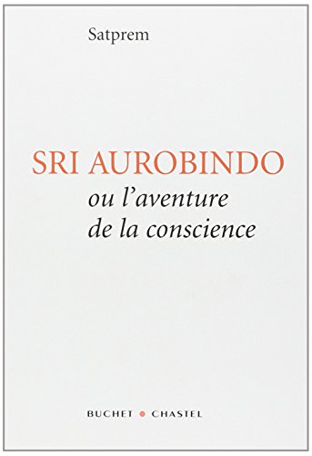 Sri Aurobindo ou l'Aventure de la conscience