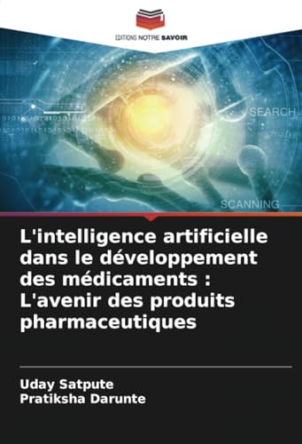 L'intelligence artificielle dans le développement des médicaments : L'avenir des produits pharmaceutiques von Editions Notre Savoir