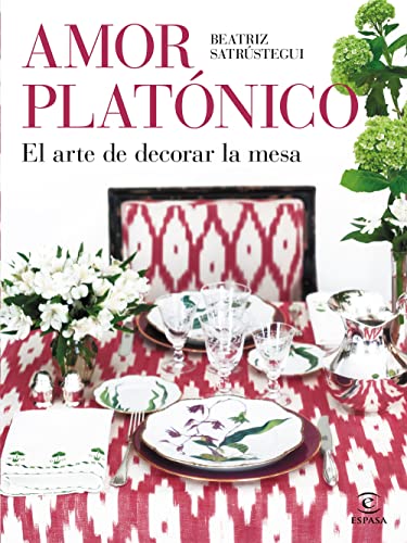 Amor platónico: El arte de decorar la mesa (F. COLECCION) von Espasa