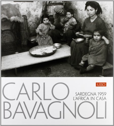 Carlo Bavagnoli. Sardegna 1959. L'Africa in casa. Ediz. illustrata Carlo Bavagnoli. Sardegna 1959. L'Africa in casa. Ediz. illustrata von Ilisso