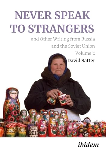 Never Speak to Strangers and Other Writing from Russia and the Soviet Union: Volume 2 Never Speak to Strangers and Other Writing from Russia and the Soviet Union: Volume 2