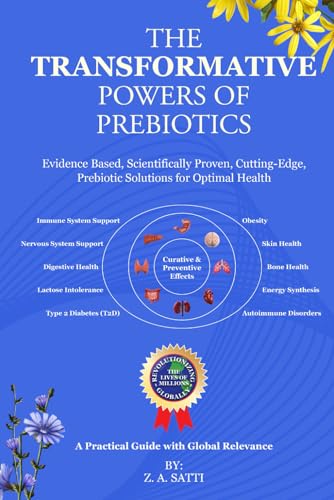 The Transformative Powers of Prebiotics: Evidence Based, Scientifically Proven, Cutting-Edge, Prebiotic Solutions for Optimal Health. The Transformative Powers of Prebiotics: Evidence Based, Scientifically Proven, Cutting-Edge, Prebiotic Solutions for Optimal Health. von Independently published