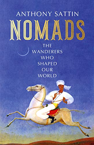 Nomads: The Wanderers Who Shaped Our World von John Murray
