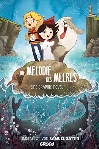 Die Melodie des Meeres: Die Graphic Novel von CROCU
