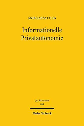 Informationelle Privatautonomie: Synchronisierung von Datenschutz- und Vertragsrecht (Jus Privatum, Band 264) von Mohr Siebeck GmbH & Co. K