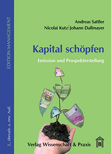 Kapital schöpfen.: Emission und Prospekterstellung. (Edition Management)