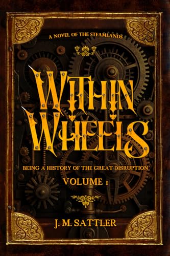 Within Wheels, Vol.1 (History of the Great Disruption, Band 1)