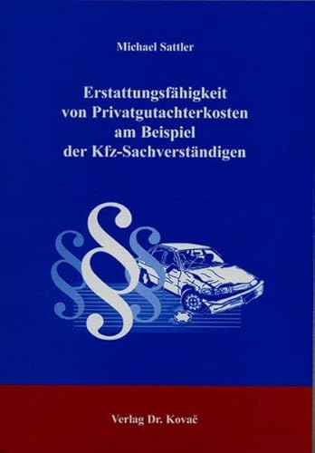 Erstattungsfähigkeit von Privatgutachterkosten am Beispiel der Kfz-Sachverständigen (Schriften zum Versicherungs-, Haftungs- und Schadensrecht)