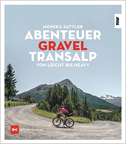 Abenteuer Gravel-Transalp: Von leicht bis heavy von DELIUS KLASING
