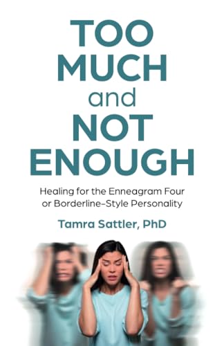 Too Much and Not Enough: Healing for the Enneagram Four or Borderline-style Personality von Mantra Books