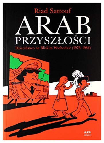 Arab przyszlosci: Dzieciństwo na Bliskim Wschodzie 1978-1984 Arab przyszlosci: Dzieciństwo na Bliskim Wschodzie 1978-1984 von Kultura gniewu