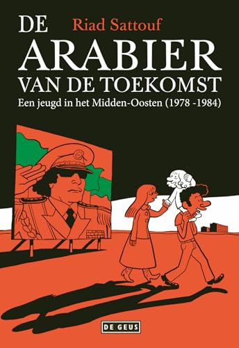 De Arabier van de toekomst: een jeugd in het Midden-Oosten (De Arabier van de toekomst, 1)
