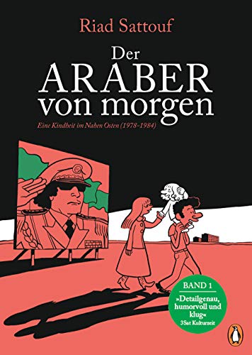 Der Araber von morgen, Band 1: Eine Kindheit im Nahen Osten (1978-1984), Graphic Novel - Ausgezeichnet mit dem »Grand Prix de la Ville d’Angoulême« ... arabischer und westlicher Welt, Band 1) von PENGUIN VERLAG