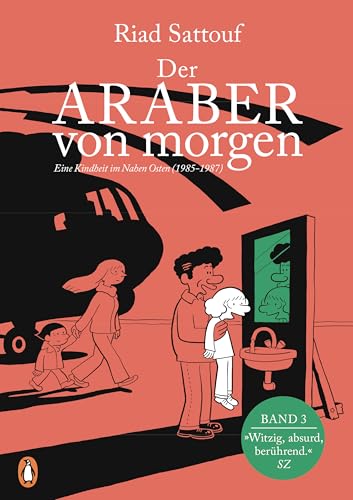 Der Araber von morgen, Band 3: Eine Kindheit im Nahen Osten (1985 - 1987) Graphic Novel - Ausgezeichnet mit dem »Grand Prix de la Ville d’Angoulême« ... arabischer und westlicher Welt, Band 3) von Penguin Verlag