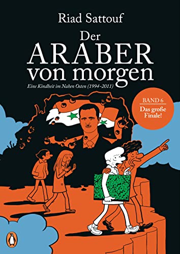 Der Araber von morgen, Band 6: Eine Kindheit im Nahen Osten (1994-2011) - Ausgezeichnet mit dem »Grand Prix de la Ville d’Angoulême« (Eine Kindheit zwischen arabischer und westlicher Welt, Band 6)