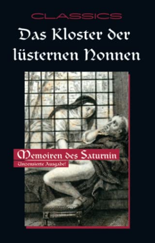 Kloster der lüsternen Nonnen: Memoiren des Saturnin von Carl Stephenson Verlag