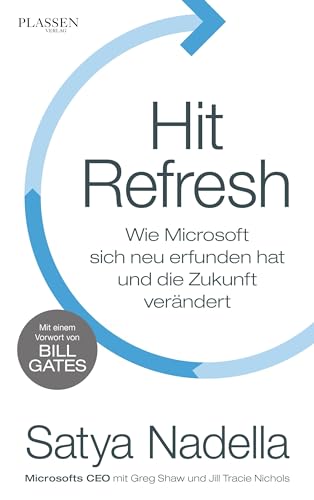 Hit Refresh: Wie Microsoft sich neu erfunden hat und die Zukunft verändert von Plassen Verlag