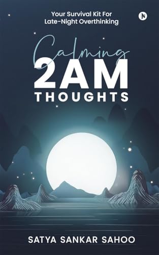 Calming 2AM Thoughts: Your Survival Kit For Late-Night Overthinking von Notion Press
