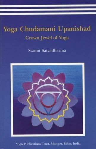 Yoga Chudmani Upanishads: Crown Jewel of Yoga von Bihar School of Yoga