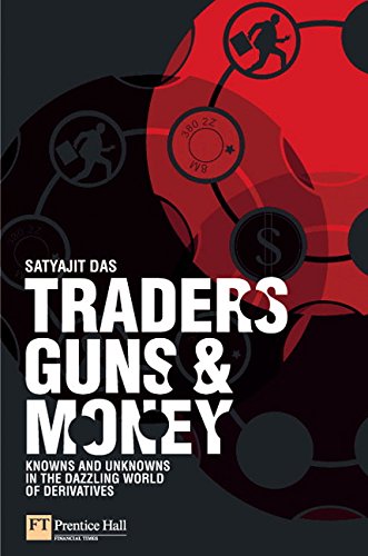 Traders, Guns and Money. Knowns and unknowns in the dazzling world of derivatives von Financial Times Prent.Int