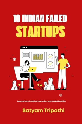 10 Indian Failed Startups: Lessons Ambition, Innovation and Market Realities von Notion Press