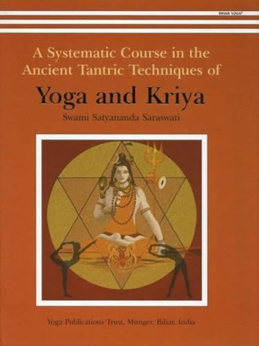Yoga and Kriya: A Systematic Course in the Ancient Tantric Techniques von Yoga Publications Trust