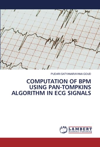 COMPUTATION OF BPM USING PAN-TOMPKINS ALGORITHM IN ECG SIGNALS: DE von LAP LAMBERT Academic Publishing