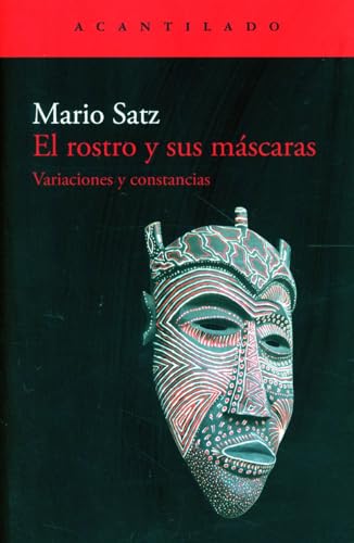 El rostro y sus máscaras: Variaciones y constancias (Cuadernos del Acantilado, Band 122)