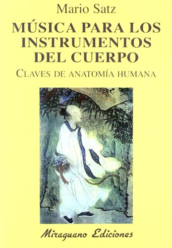 Música para los instrumentos del cuerpo : claves de anatomía humana (Medicinas Blandas) von Miraguano Ediciones