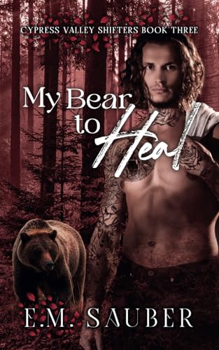 My Bear to Heal: Cypress Valley Shifters Book Three von Bowker
