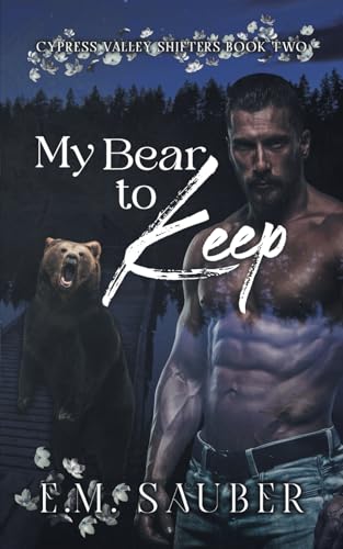 My Bear to Keep: Cypress Valley Shifters Book Two