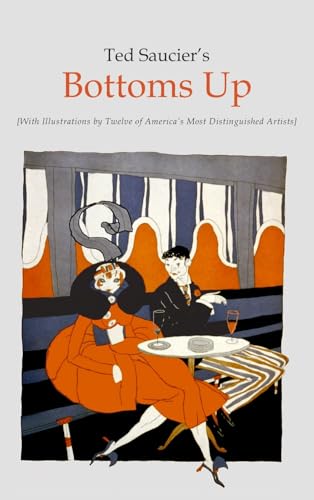 Ted Saucier's Bottoms Up [With Illustrations by Twelve of America's Most Distinguished Artists] von Martino Fine Books