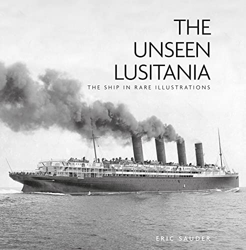 The Unseen Lusitania: The Ship in Rare Illustrations von The History Press Ltd