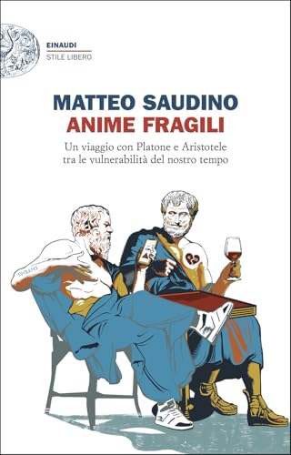 Anime fragili. Un viaggio con Platone e Aristotele tra le vulnerabilità del nostro tempo (Einaudi. Stile libero) von Einaudi