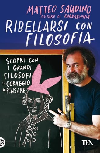 Ribellarsi con filosofia. Scopri con i grandi filosofi il coraggio di pensare (Varia best seller) von TEA