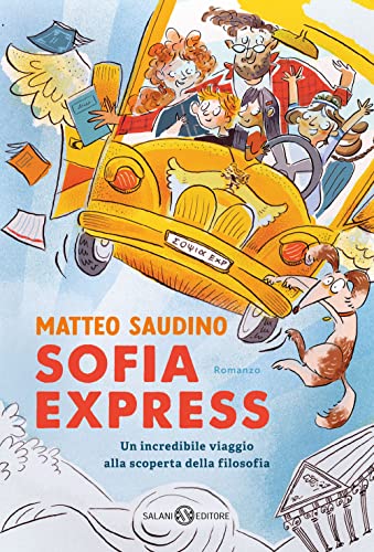 Sofia Express. Un incredibile viaggio alla scoperta della filosofia (Fuori collana Salani) von Salani