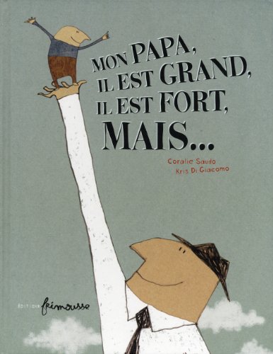 Mon papa, il est grand, il est fort, mais... von FRIMOUSSE