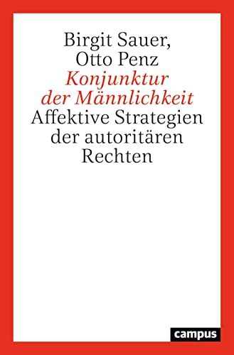 Konjunktur der Männlichkeit: Affektive Strategien der autoritären Rechten von Campus Verlag